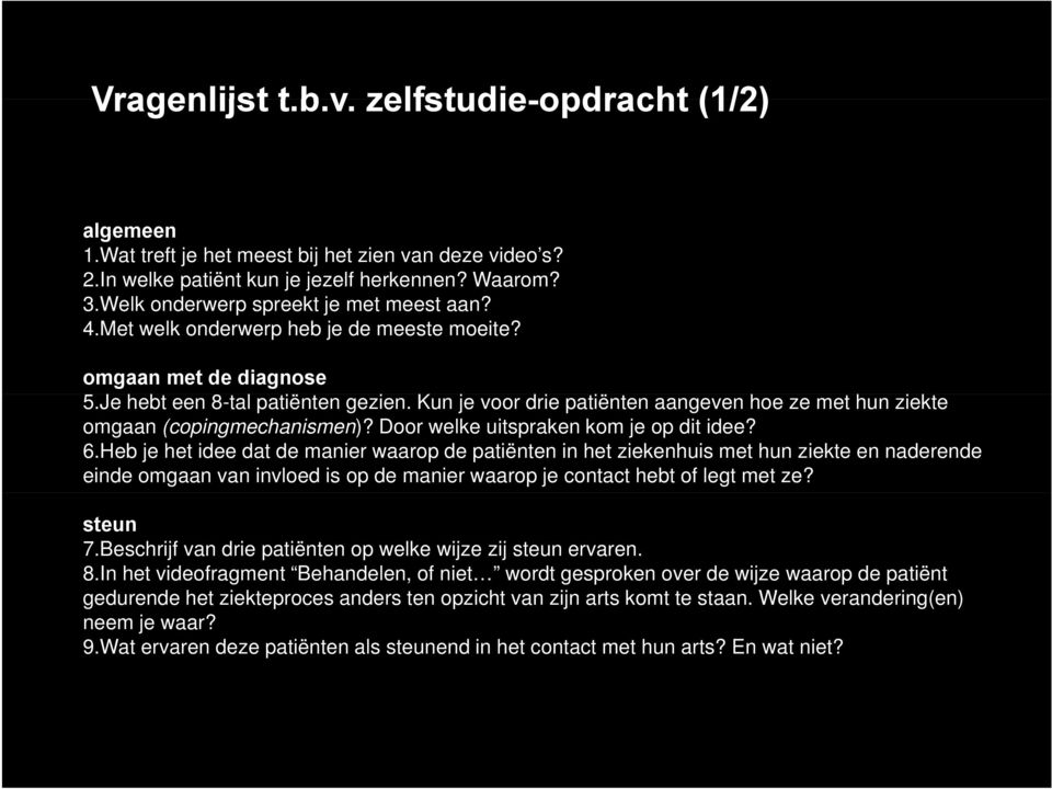 Kun je voor drie patiënten aangeven hoe ze met hun ziekte omgaan (copingmechanismen)? Door welke uitspraken kom je op dit idee? 6.