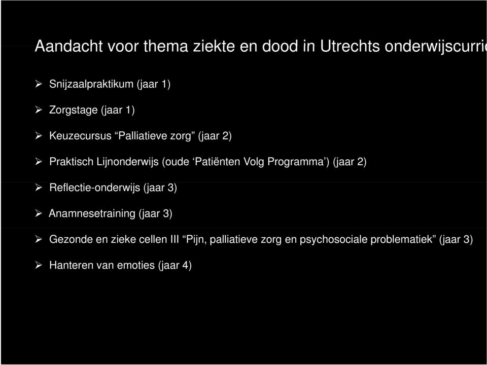 Volg Programma ) (jaar 2) Reflectie-onderwijs (jaar 3) Anamnesetraining (jaar 3) Gezonde en