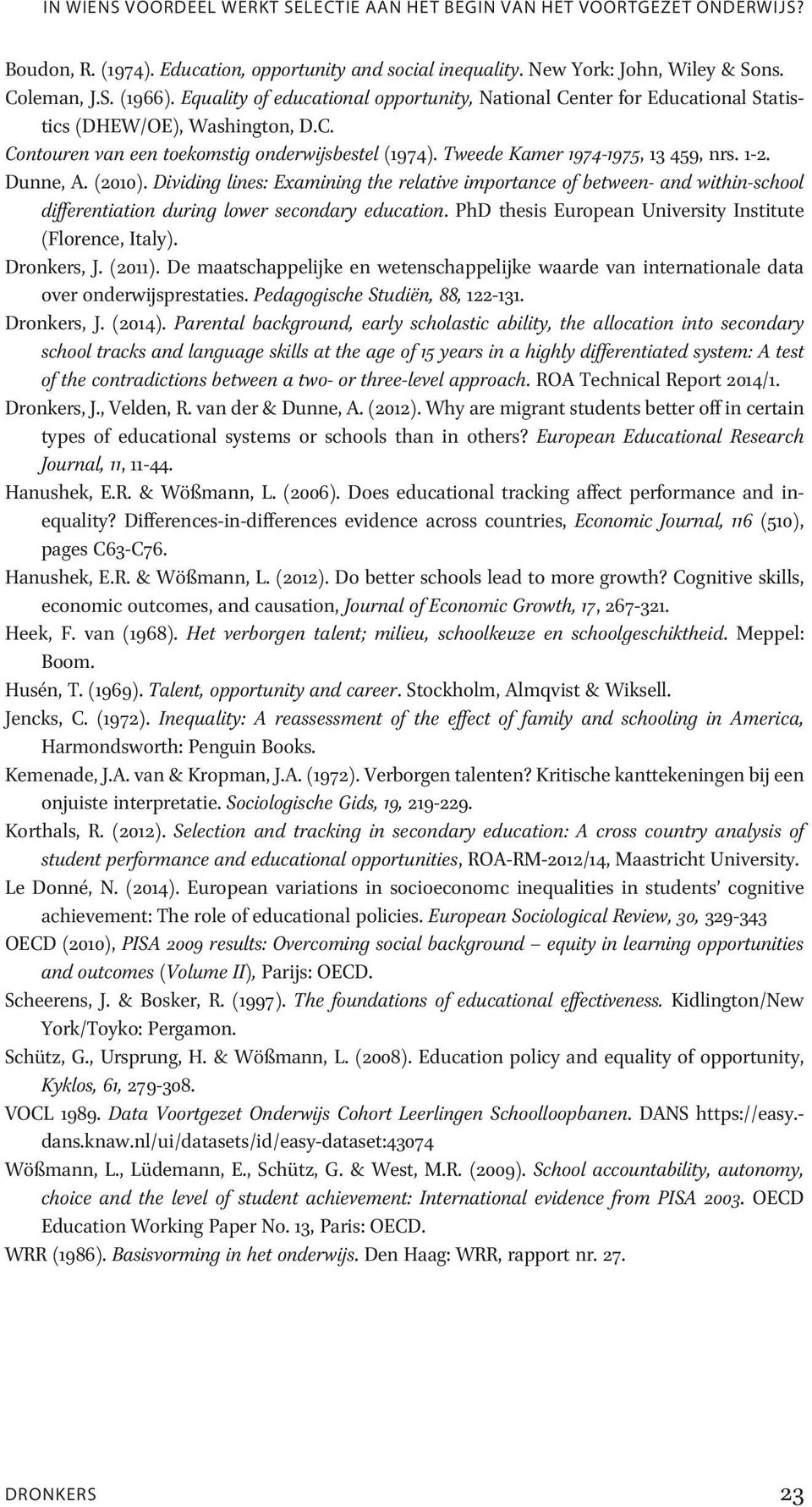 1-2. Dunne, A. (2010). Dividing lines: Examining the relative importance of between- and within-school differentiation during lower secondary education.