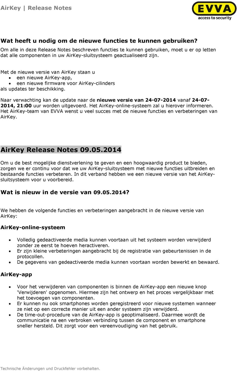 Het AirKey-team van EVVA wenst u veel succes met de nieuwe functies en verbeteringen van AirKey. AirKey Release Notes 09.05.