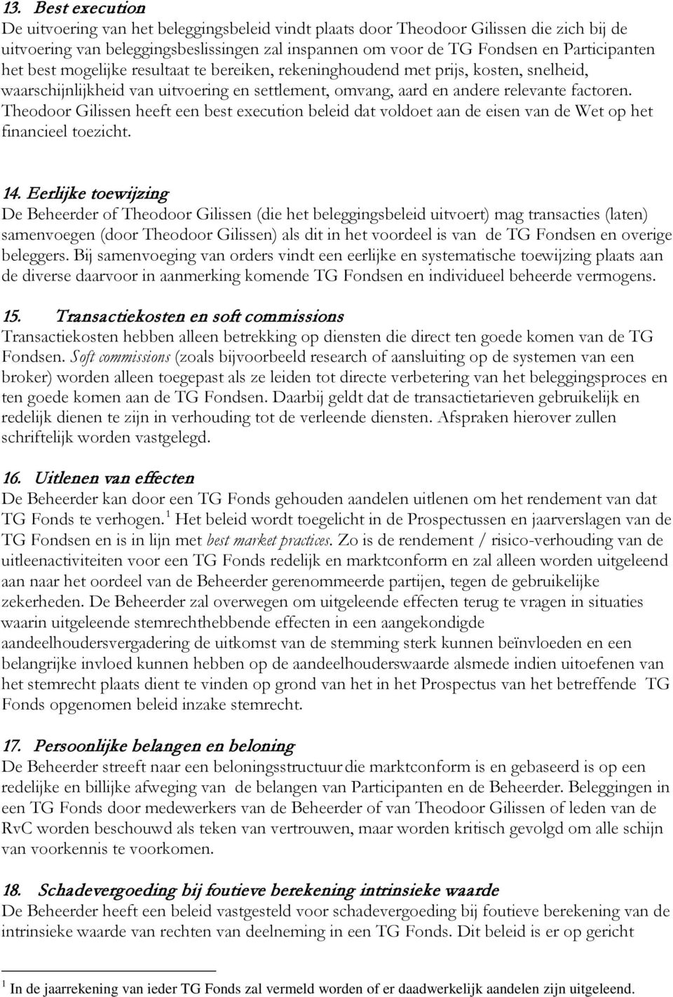 Theodoor Gilissen heeft een best execution beleid dat voldoet aan de eisen van de Wet op het financieel toezicht. 14.
