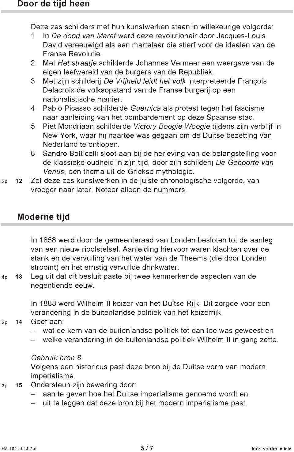 3 Met zijn schilderij De Vrijheid leidt het volk interpreteerde François Delacroix de volksopstand van de Franse burgerij op een nationalistische manier.