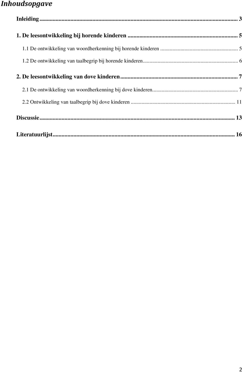 2 De ontwikkeling van taalbegrip bij horende kinderen... 6 2. De leesontwikkeling van dove kinderen.