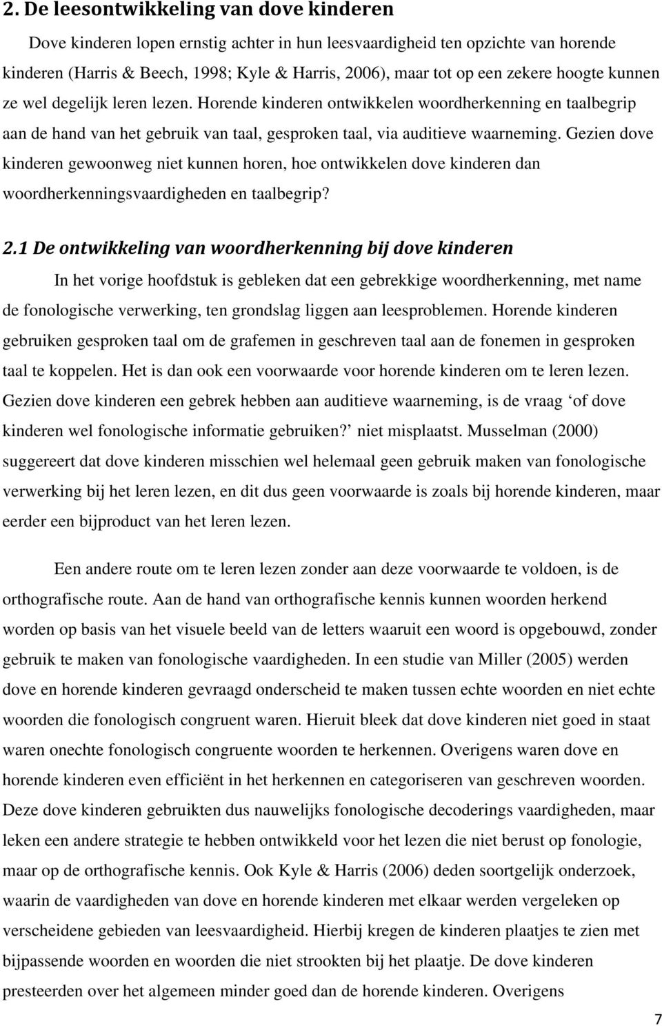 Gezien dove kinderen gewoonweg niet kunnen horen, hoe ontwikkelen dove kinderen dan woordherkenningsvaardigheden en taalbegrip? 2.