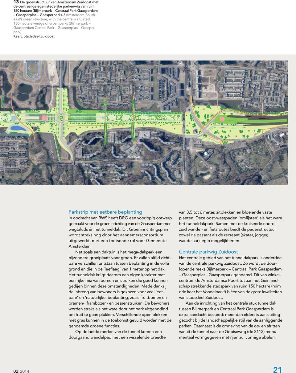 Kaart: Stadsdeel Zuidoost Parkstrip met eetbare beplanting In opdracht van RWS heeft DRO een voorlopig ontwerp gemaakt voor de groeninrichting van de Gaasperdammerwegtaluds én het tunneldak.