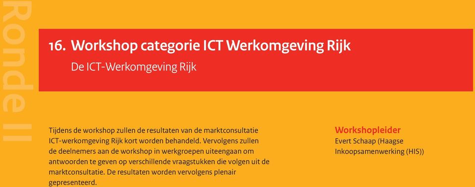 marktconsultatie ICT-werkomgeving Rijk kort worden behandeld.