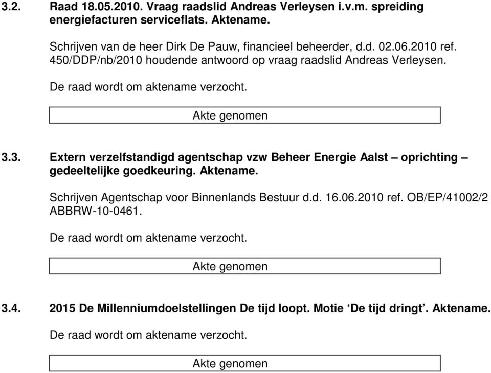 450/DDP/nb/2010 houdende antwoord op vraag raadslid Andreas Verleysen. 3.