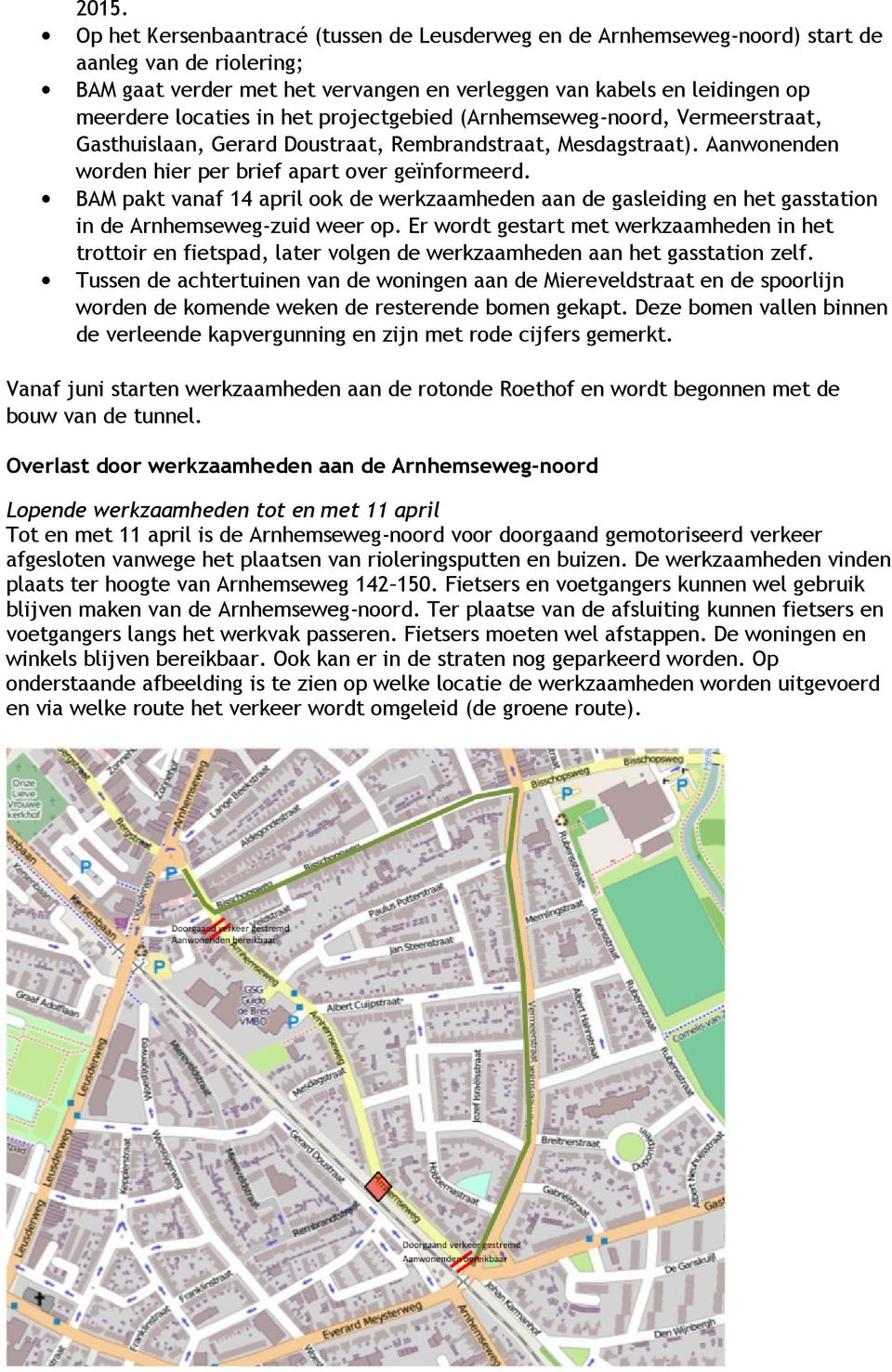 BAM pakt vanaf 14 april ook de werkzaamheden aan de gasleiding en het gasstation in de Arnhemseweg-zuid weer op.