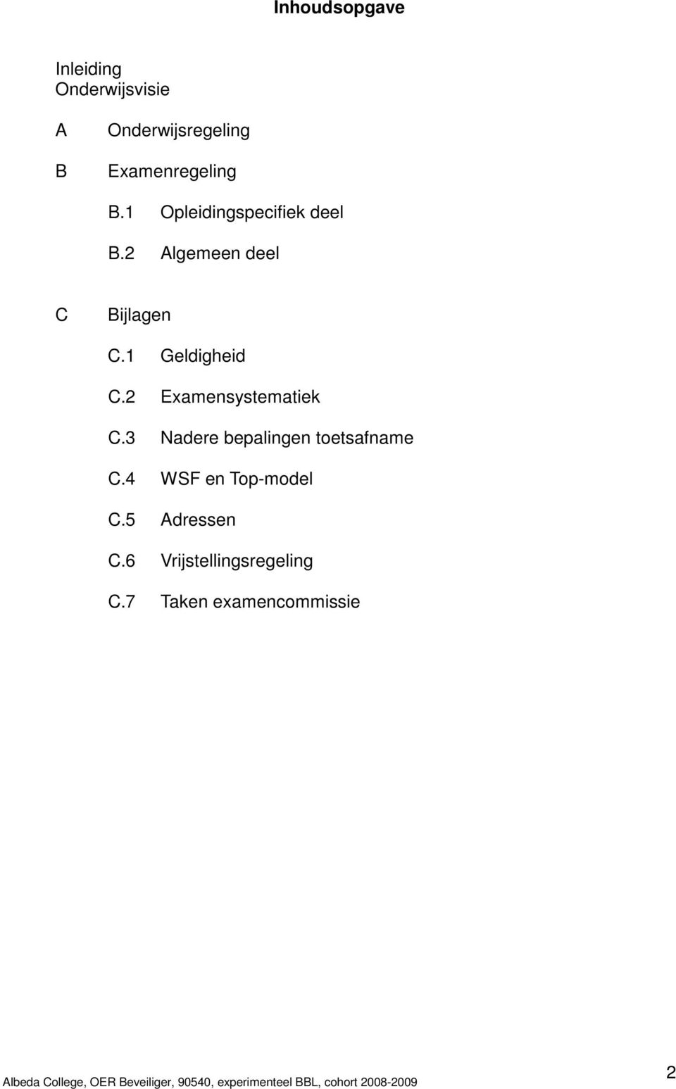 2 Algemeen deel C Bijlagen C.1 Geldigheid C.2 Examensystematiek C.