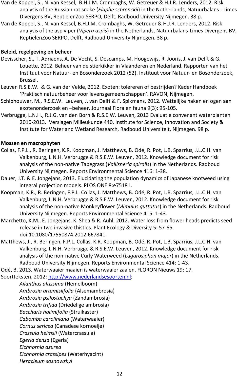 Risk analysis of the asp viper (Vipera aspis) in the Netherlands, Natuurbalans-Limes Divergens BV, ReptielenZoo SERPO, Delft, Radboud University Nijmegen. 38 p.