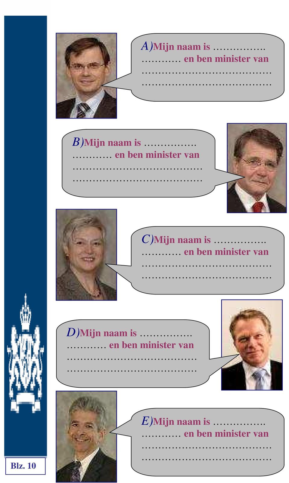 en ben minister van C)Mijn naam is.