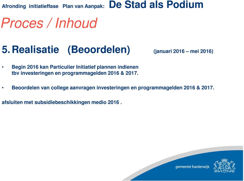 Initiatief plannen indienen tbv investeringen en programmagelden 2016 &