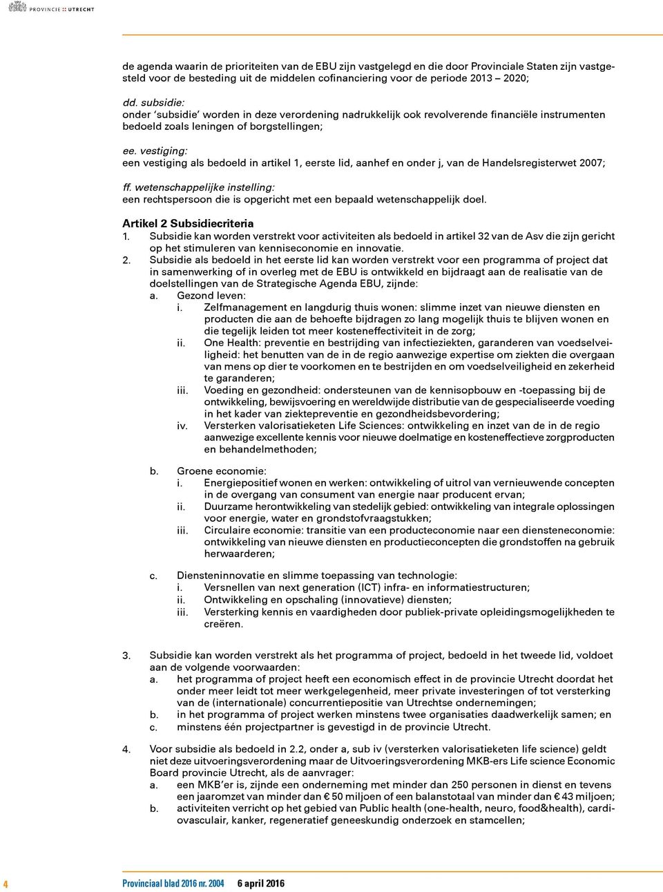 vestiging: een vestiging als bedoeld in artikel 1, eerste lid, aanhef en onder j, van de Handelsregisterwet 2007; ff.