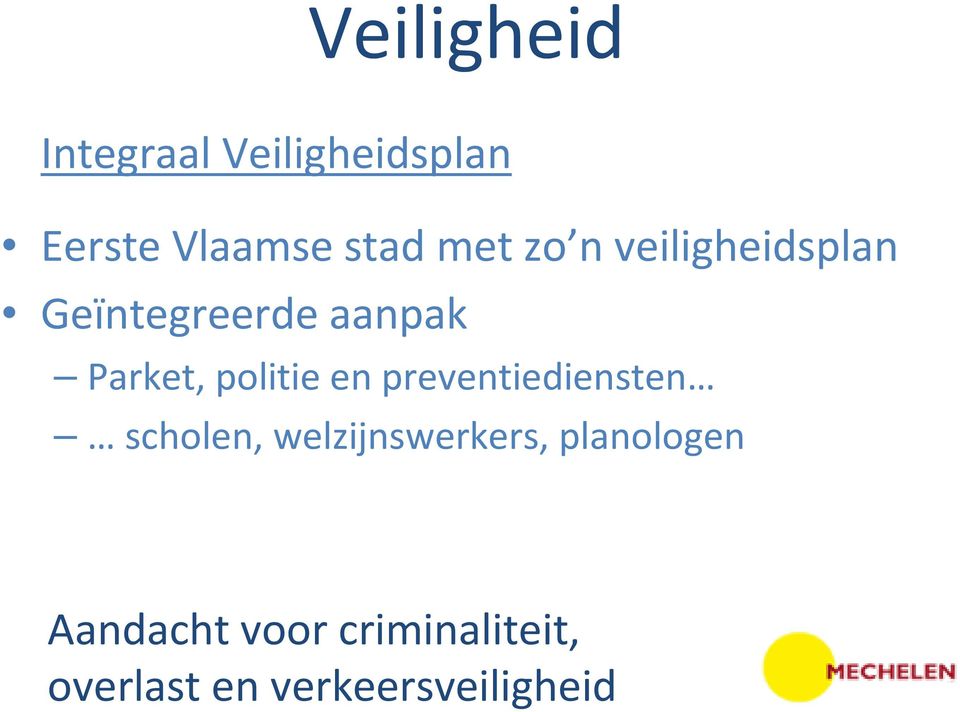 politie en preventiediensten scholen, welzijnswerkers,