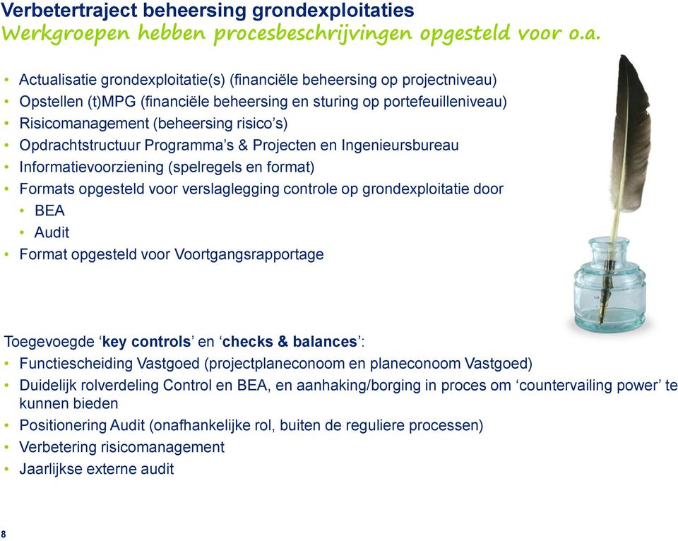 ies Werkgroepen hebben procesbeschrijvingen opgesteld voor o.a.