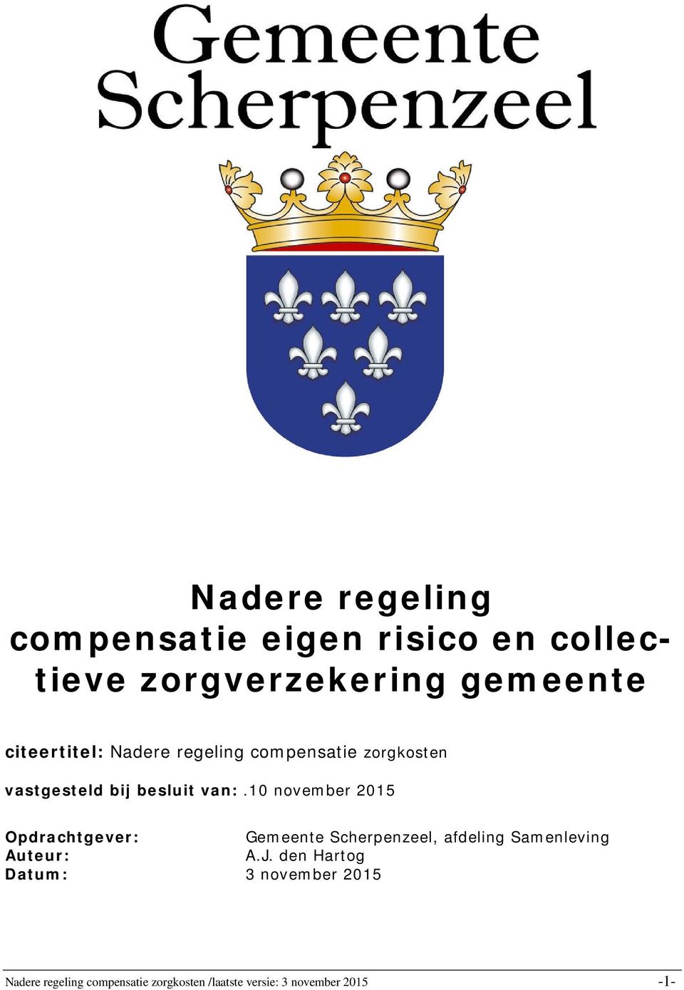 10 november 2015 Opdrachtgever: Gemeente Scherpenzeel, afdeling Samenleving Auteur: A.J.