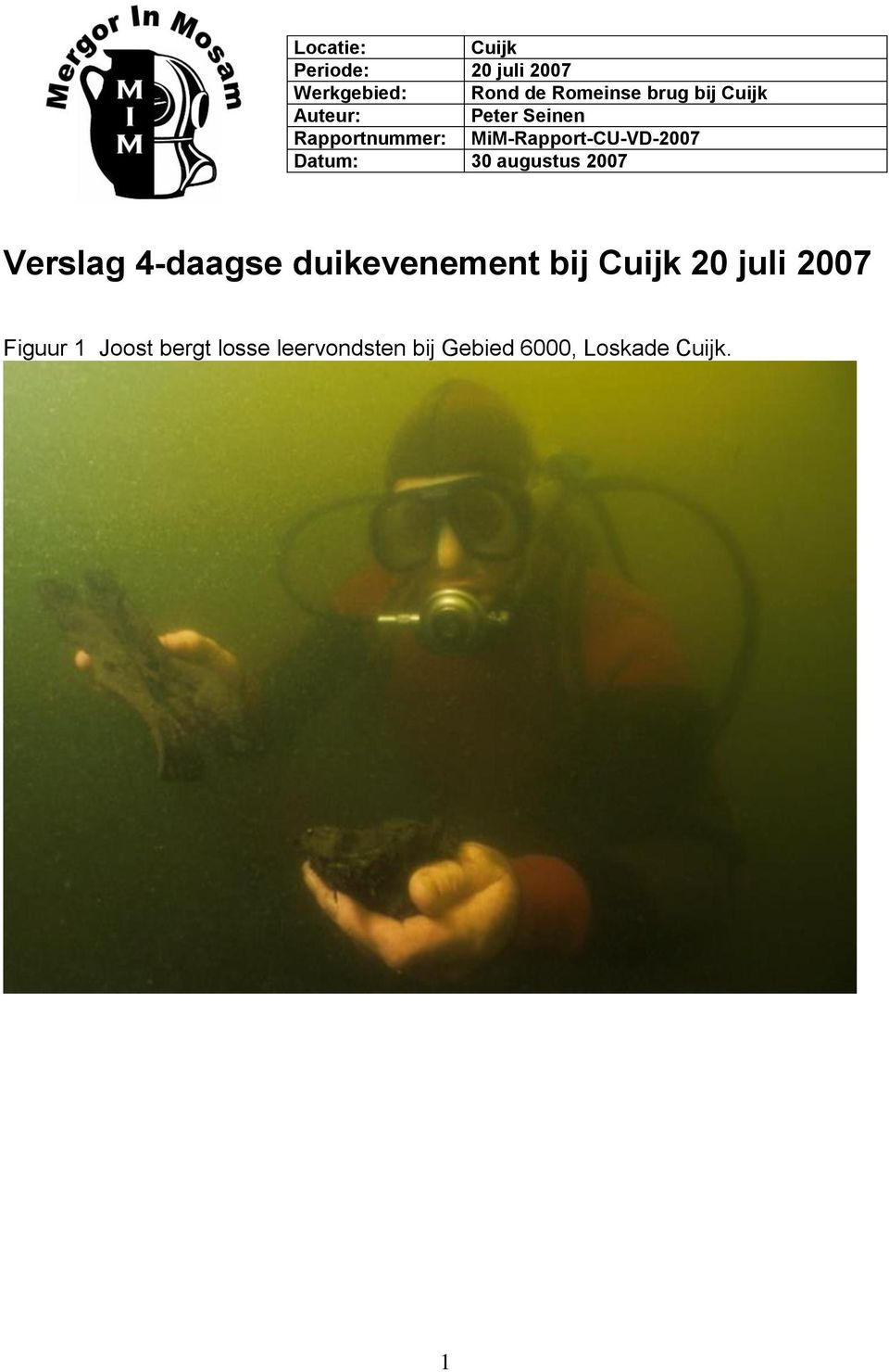 Datum: 30 augustus 2007 Verslag 4-daagse duikevenement bij Cuijk 20 juli