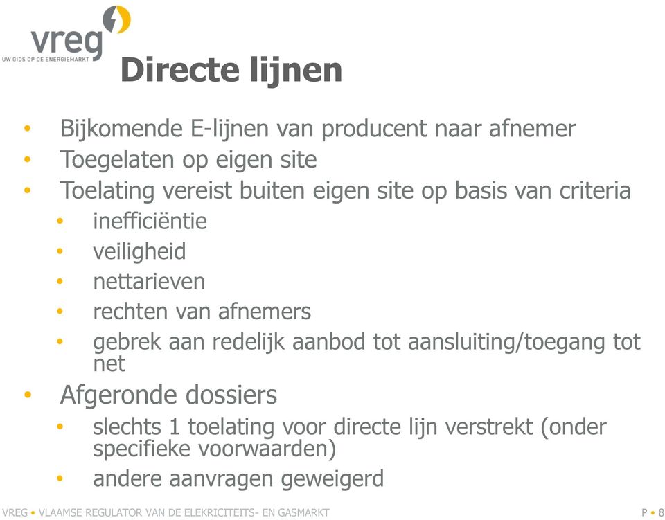 aanbod tot aansluiting/toegang tot net Afgeronde dossiers slechts 1 toelating voor directe lijn verstrekt