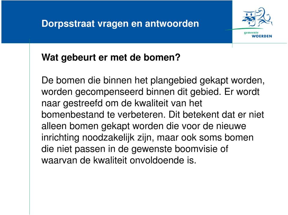 Er wordt naar gestreefd om de kwaliteit van het bomenbestand te verbeteren.