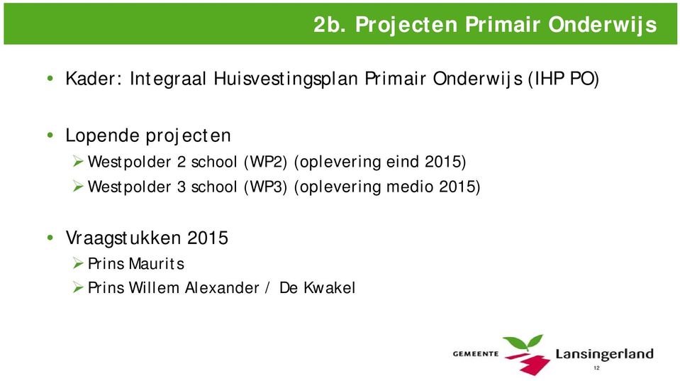 (WP2) (oplevering eind 2015) Westpolder 3 school (WP3) (oplevering