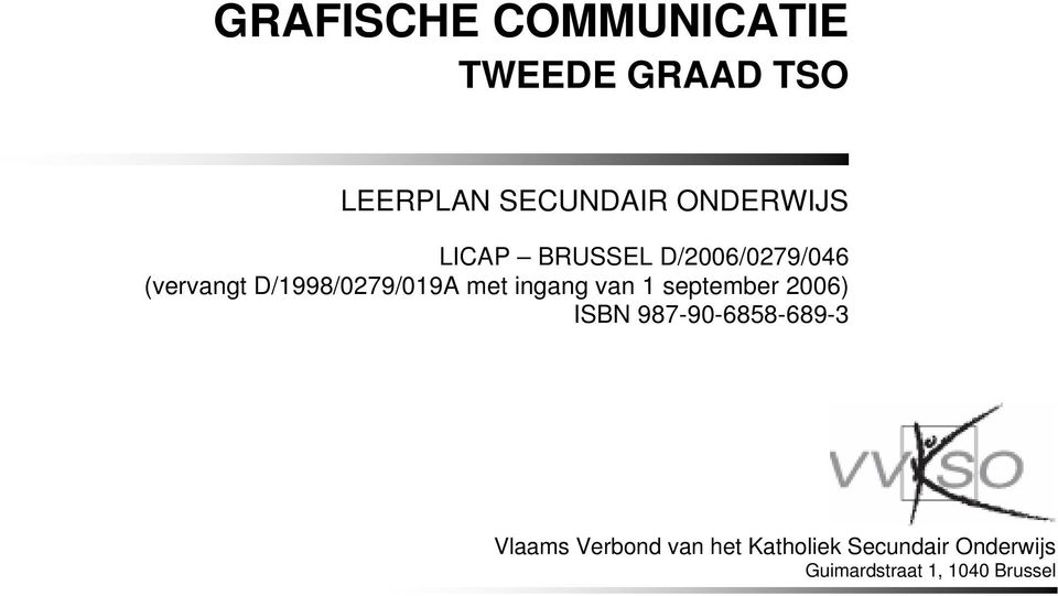 van 1 september 2006) ISBN 987-90-6858-689-3 Vlaams Verbond