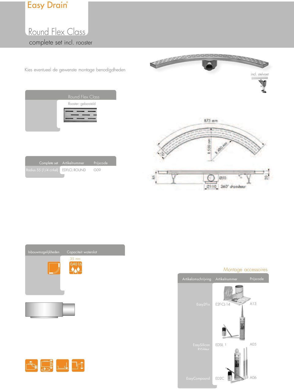 EDFLCL ROUND G09 Inbouwmogelijkheden Capaciteit waterslot 35 mm 0,40 l/s Montage accessoires