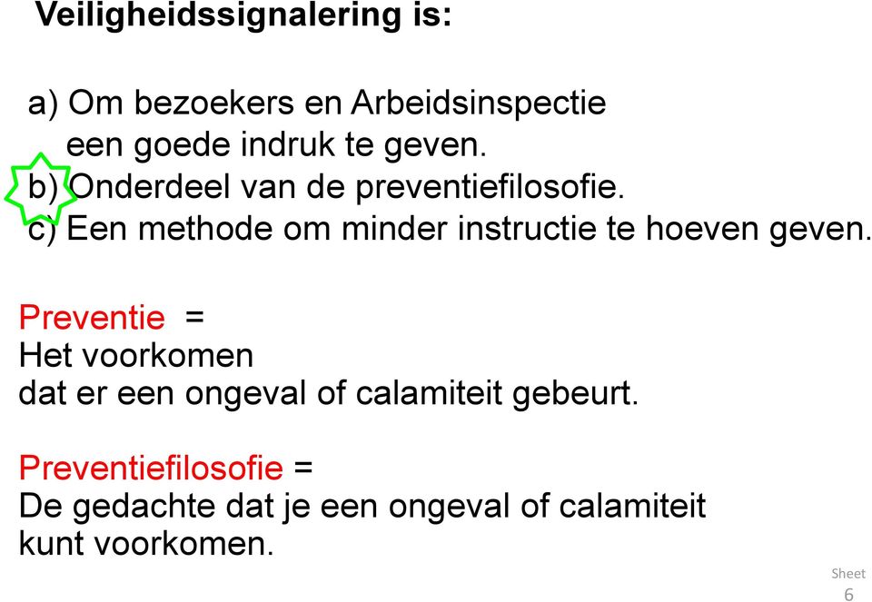 c) Een methode om minder instructie te hoeven geven.