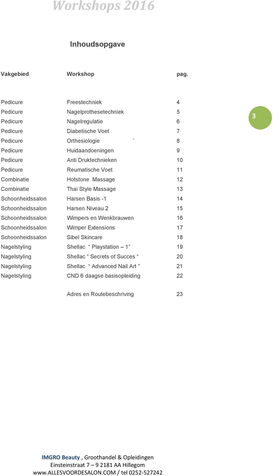 Anti Druktechnieken 10 Pedicure Reumatische Voet 11 Combinatie Hotstone Massage 12 Combinatie Thai Style Massage 13 Schoonheidssalon Harsen Basis -1 14 Schoonheidssalon Harsen