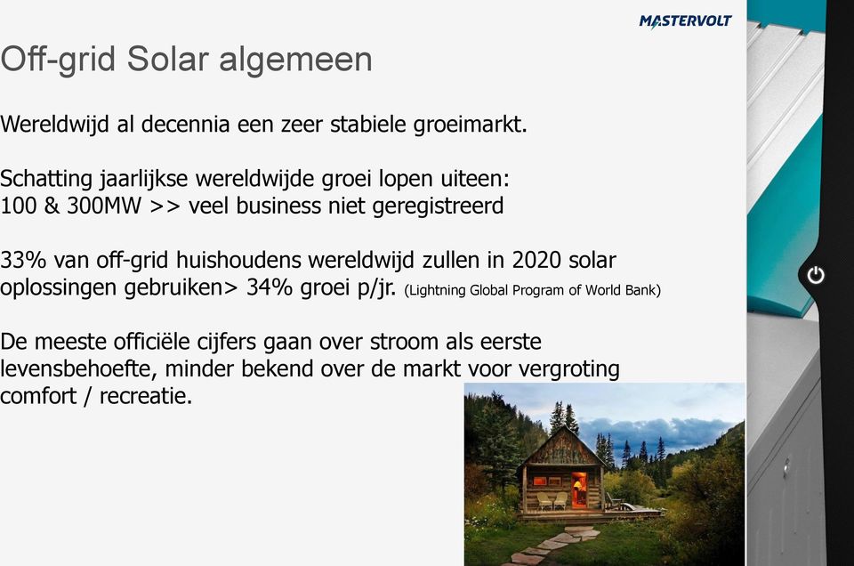 off-grid huishoudens wereldwijd zullen in 2020 solar oplossingen gebruiken> 34% groei p/jr.
