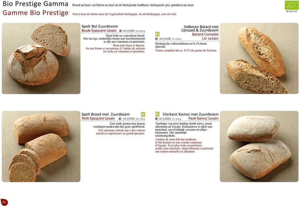 Volkoren Batard met Lijnzaad & Zuurdesem Batard Complet Lin Levain ref:22500 22 x 420 g Biologische volkorenbloem en 8,1% bruin lijnzaad. Farine complète bio et 8,1% de graine de lin brun.