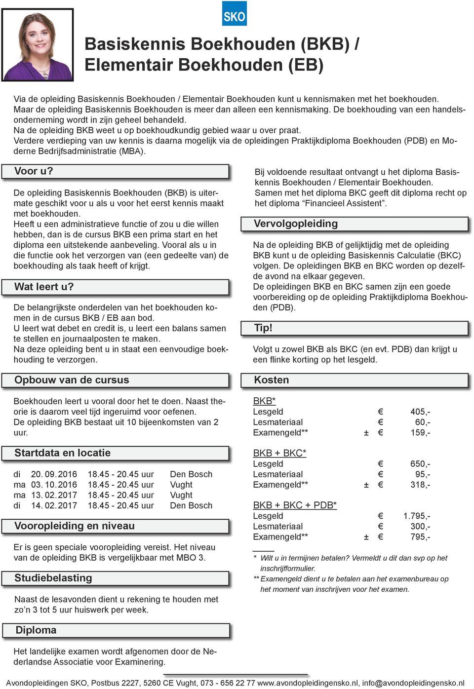 Na de opleiding BKB weet u op boekhoudkundig gebied waar u over praat.