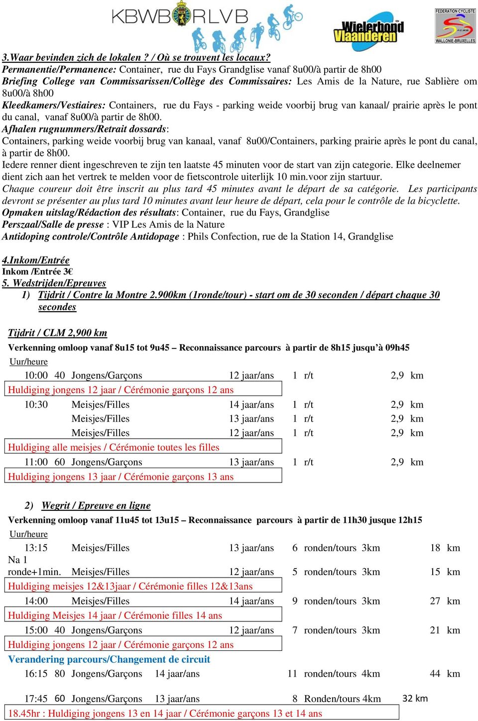 Kleedkamers/Vestiaires: Containers, rue du Fays - parking weide voorbij brug van kanaal/ prairie après le pont du canal, vanaf 8u00/à partir de 8h00.