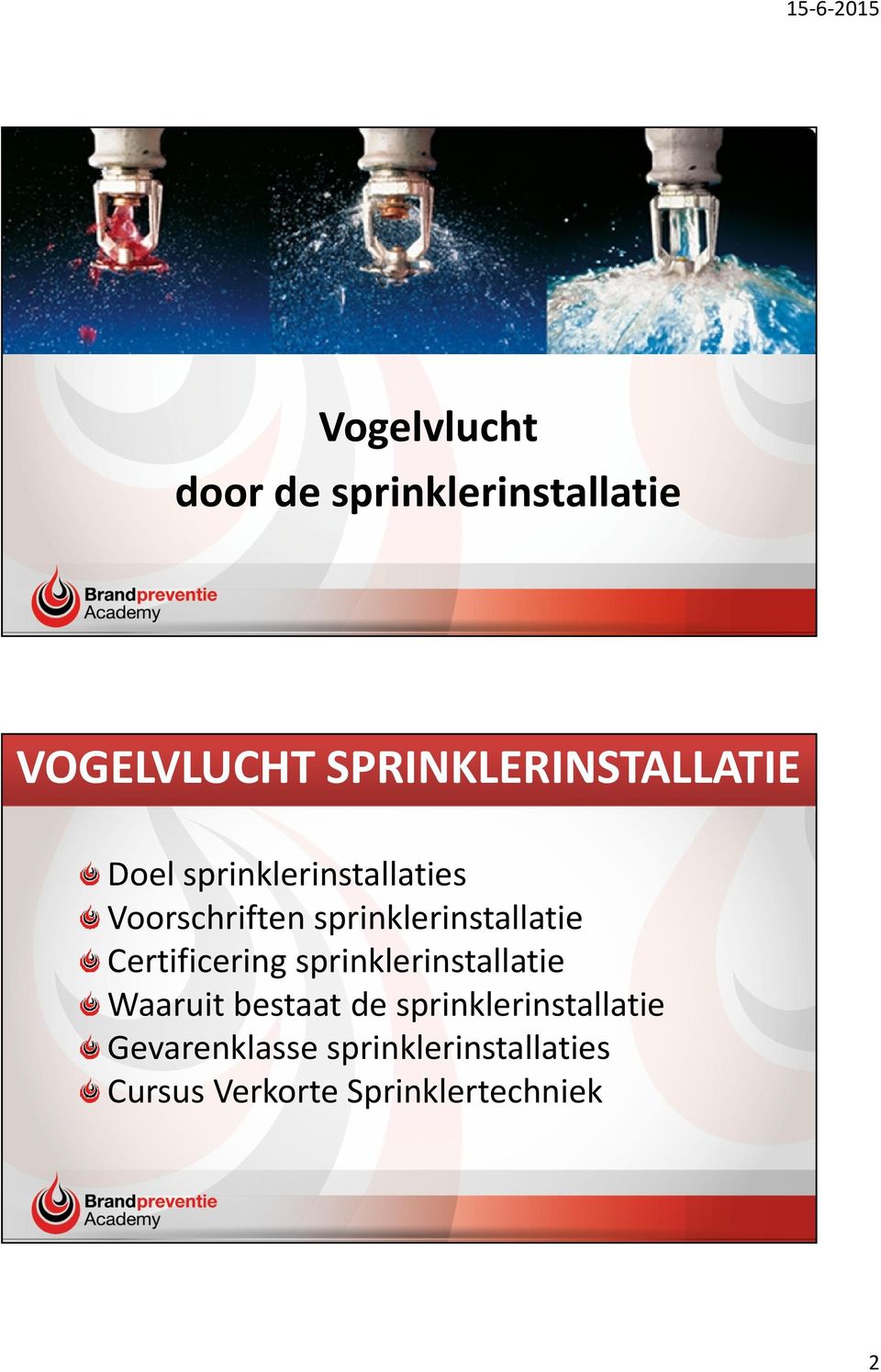 sprinklerinstallatie Certificering sprinklerinstallatie Waaruit