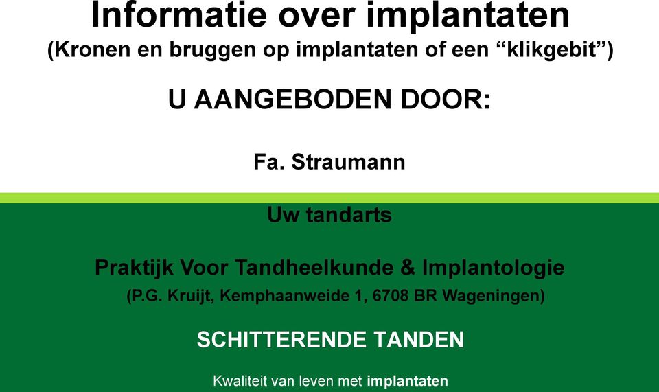 Straumann Uw tandarts Praktijk Voor Tandheelkunde & Implantologie (P.