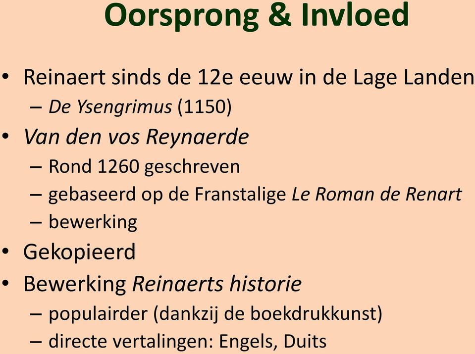 de Franstalige Le Roman de Renart bewerking Gekopieerd Bewerking Reinaerts