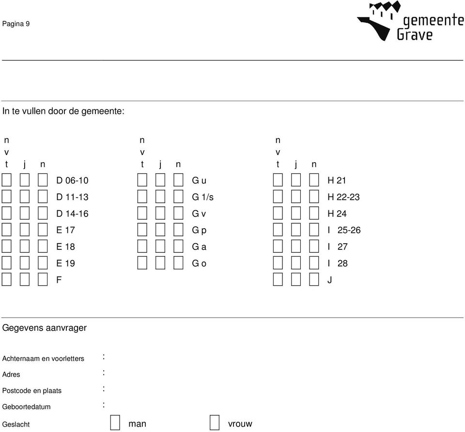 E 18 G a I 27 E 19 G o I 28 F J Gegevens aanvrager Achternaam en