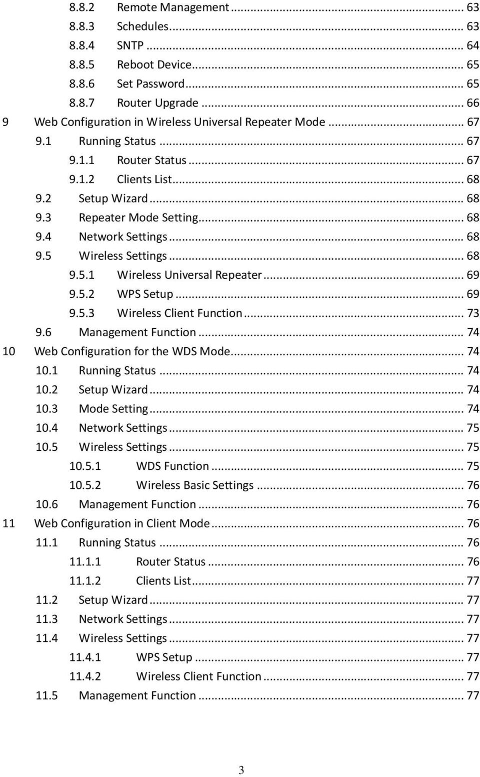 .. 68 9.5 Wireless Settings... 68 9.5.1 Wireless Universal Repeater... 69 9.5.2 WPS Setup... 69 9.5.3 Wireless Client Function... 73 9.6 Management Function... 74 10 Web Configuration for the WDS Mode.