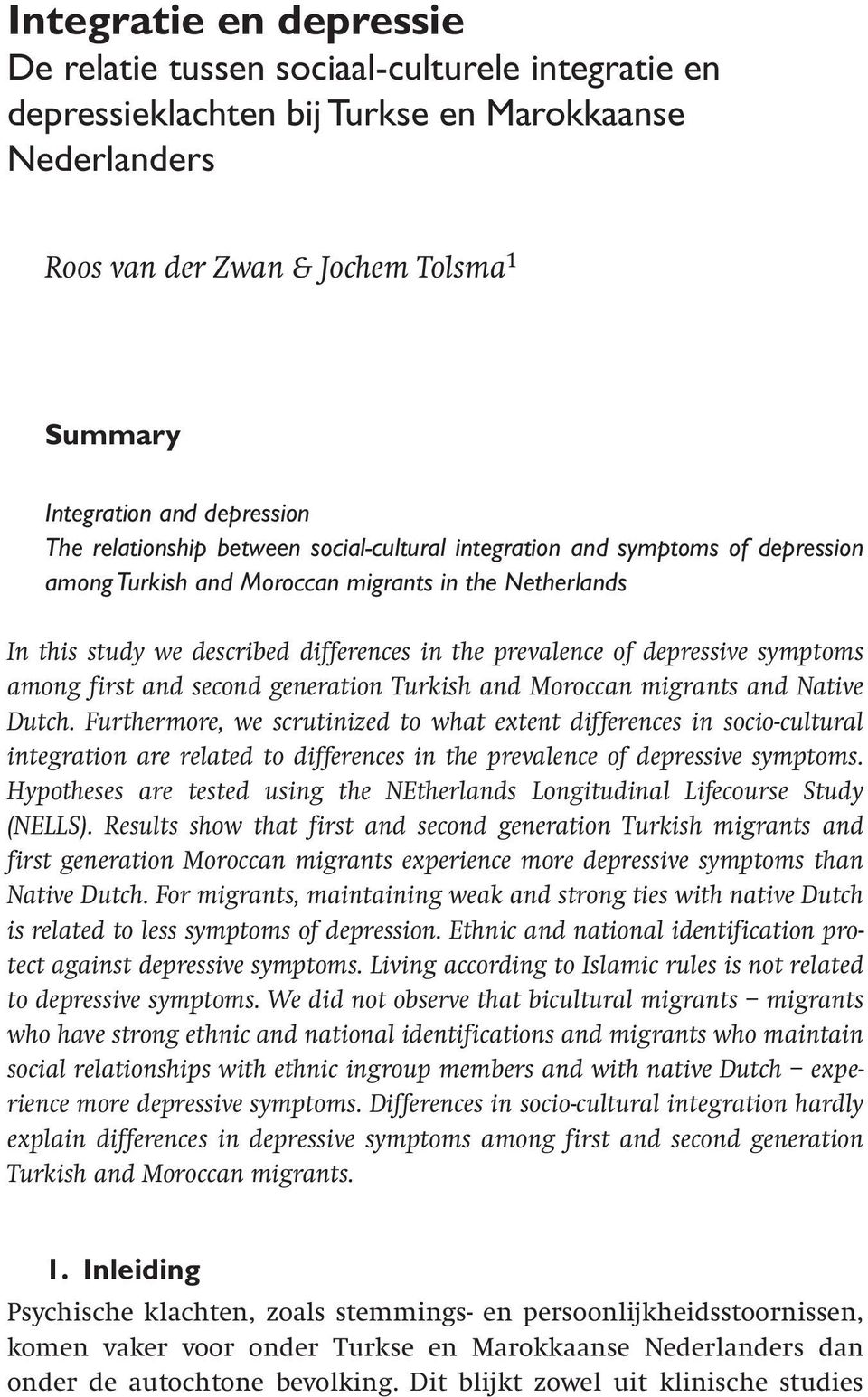 prevalence of depressive symptoms among first and second generation Turkish and Moroccan migrants and Native Dutch.