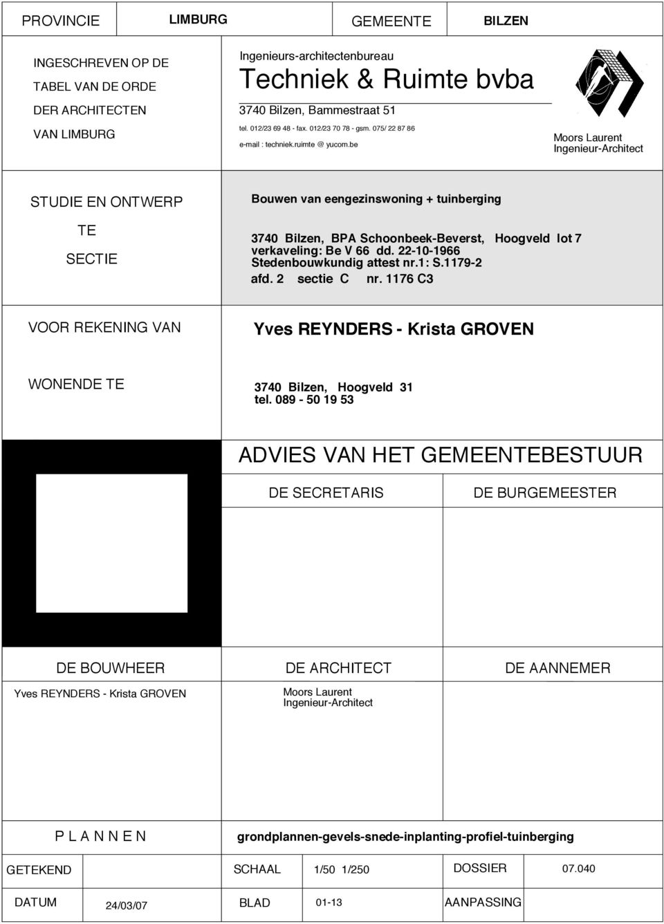 be Moors Laurent Ingenieur-Architect STUDIE EN ONTWERP Bouwen van eengezinswoning + tuinberging TE SECTIE 374 Bilzen, BPA Schoonbeek-Beverst, Hoogveld lot 7 verkaveling: Be V 66 dd.