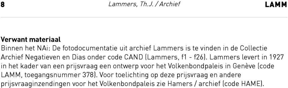 in de Collectie Archief Negatieven en Dias onder code CAND (Lammers, f1 - f26).