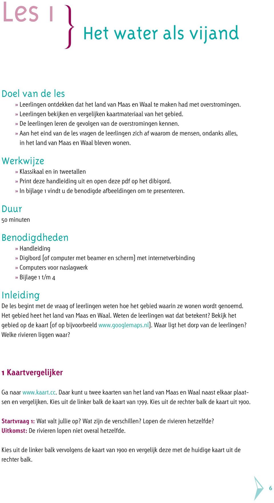 Werkwijze» Klassikaal en in tweetallen» Print deze handleiding uit en open deze pdf op het dibigord.» In bijlage 1 vindt u de benodigde afbeeldingen om te presenteren.