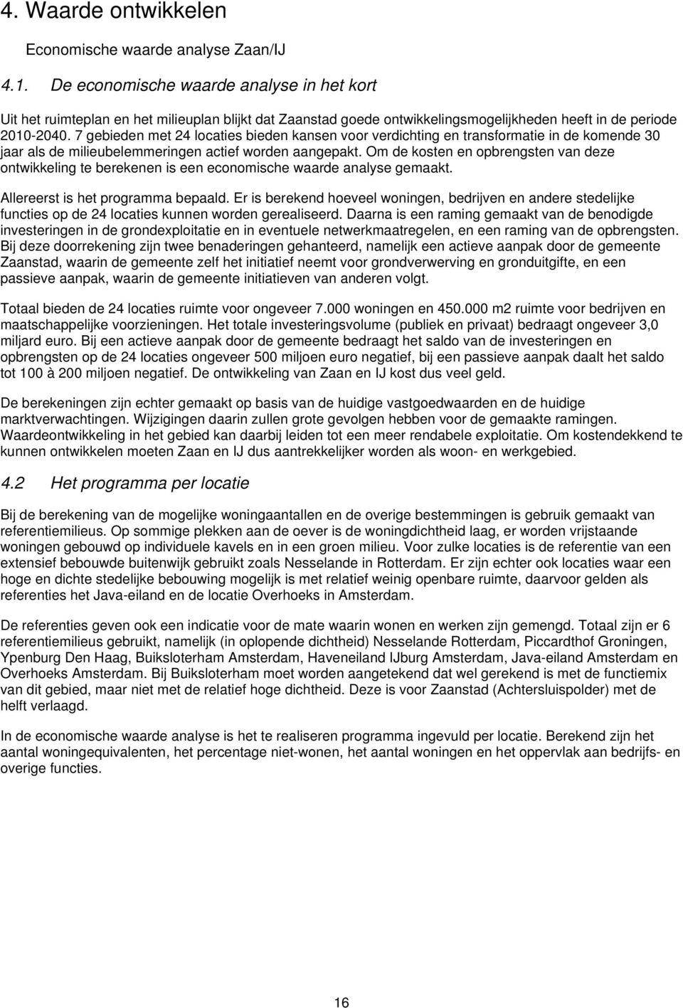 7 gebieden met 24 locaties bieden kansen voor verdichting en transformatie in de komende 30 jaar als de milieubelemmeringen actief worden aangepakt.