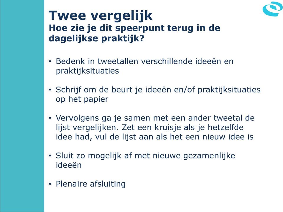 praktijksituaties op het papier Vervolgens ga je samen met een ander tweetal de lijst vergelijken.