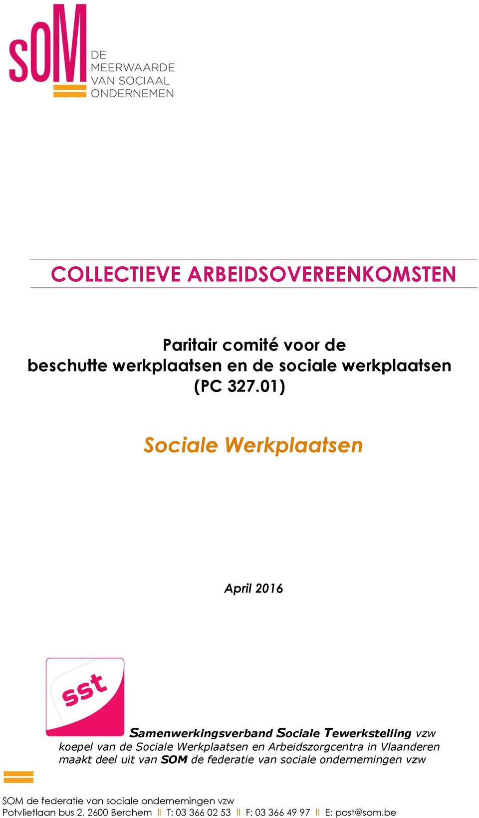 Werkplaatsen en Arbeidszorgcentra in Vlaanderen maakt deel uit van SOM de federatie van sociale ondernemingen vzw SOM