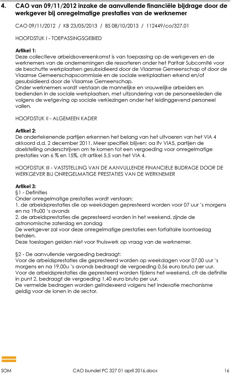 Subcomité voor de beschutte werkplaatsen gesubsidieerd door de Vlaamse Gemeenschap of door de Vlaamse Gemeenschapscommissie en de sociale werkplaatsen erkend en/of gesubsidieerd door de Vlaamse