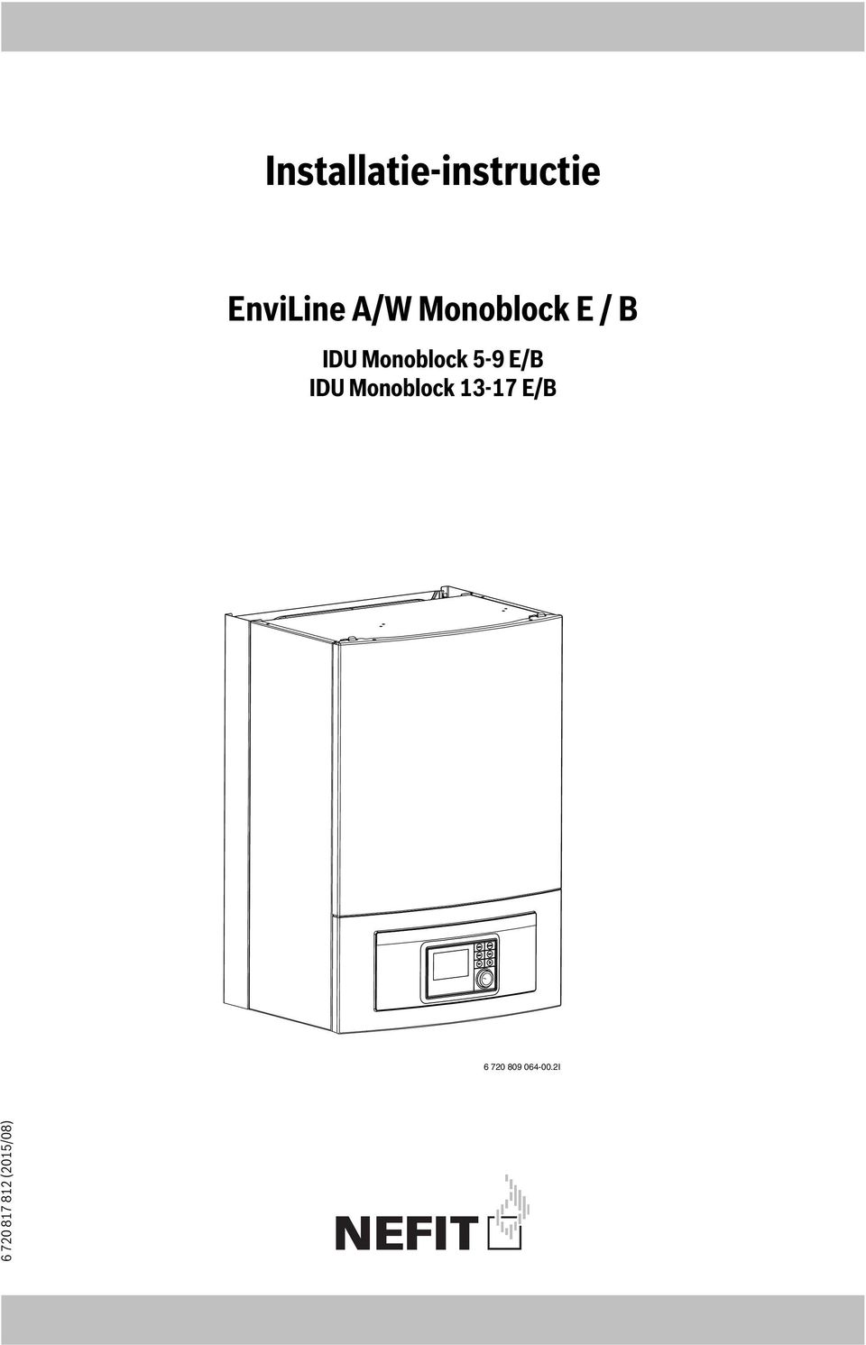 Monoblock 5-9 E/B IDU Monoblock