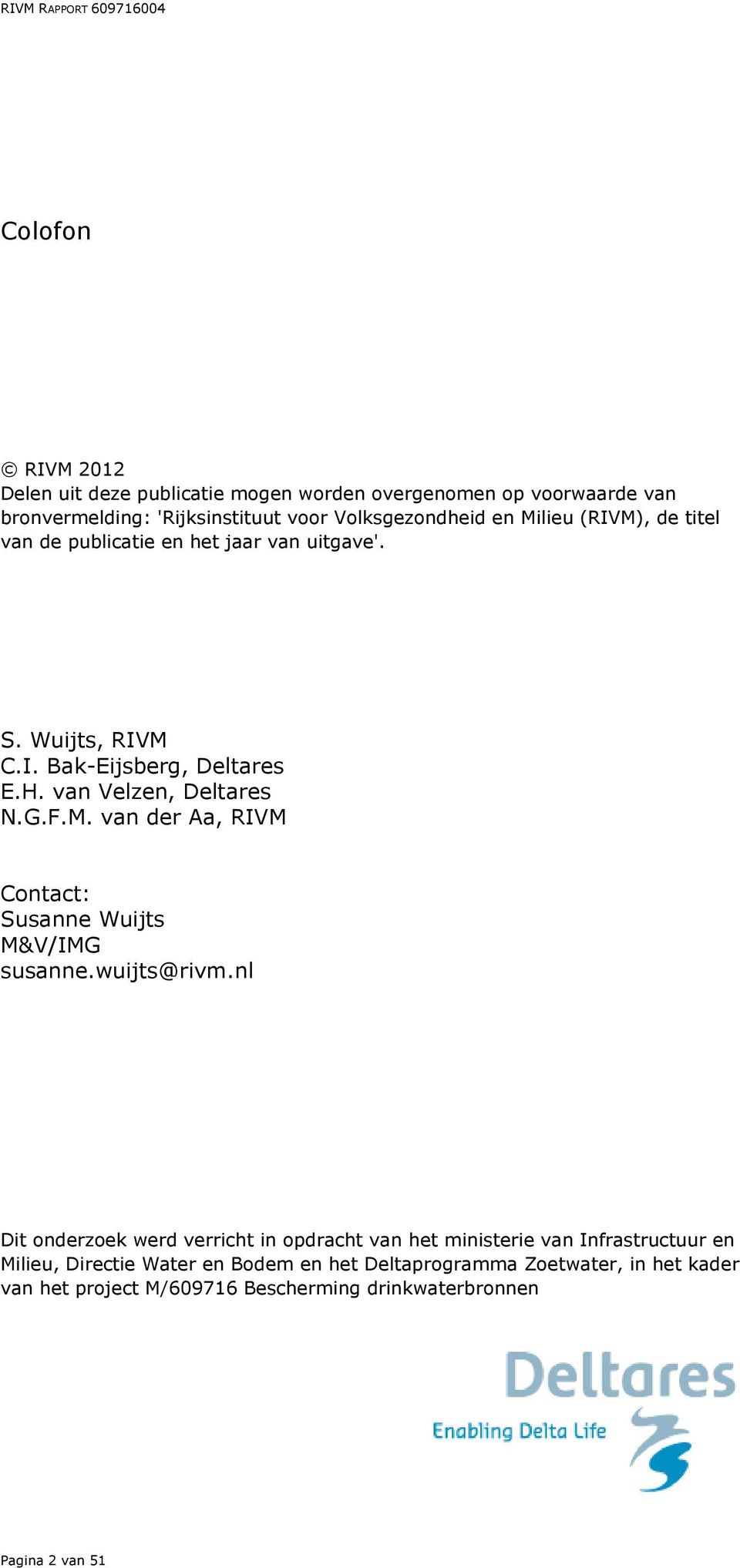 van Velzen, Deltares N.G.F.M. van der Aa, RIVM Contact: Susanne Wuijts M&V/IMG susanne.wuijts@rivm.