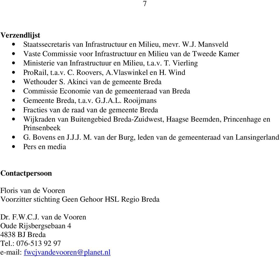 Rooijmans Fracties van de raad van de gemeente Breda Wijkraden van Buitengebied Breda-Zuidwest, Haagse Beemden, Princenhage en Prinsenbeek G. Bovens en J.J.J. M.