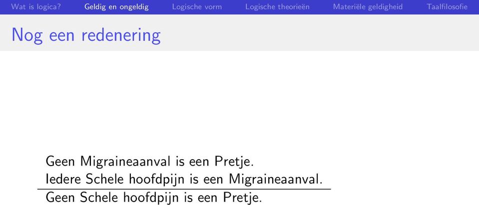 Materiële geldigheid Taalfilosofie Nog een redenering Geen