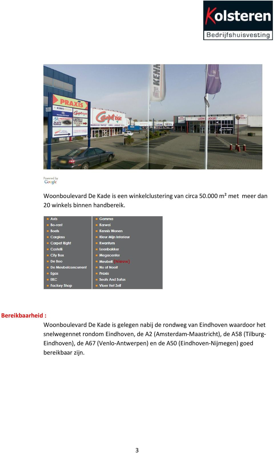 Bereikbaarheid : Woonboulevard De Kade is gelegen nabij de rondweg van Eindhoven waardoor
